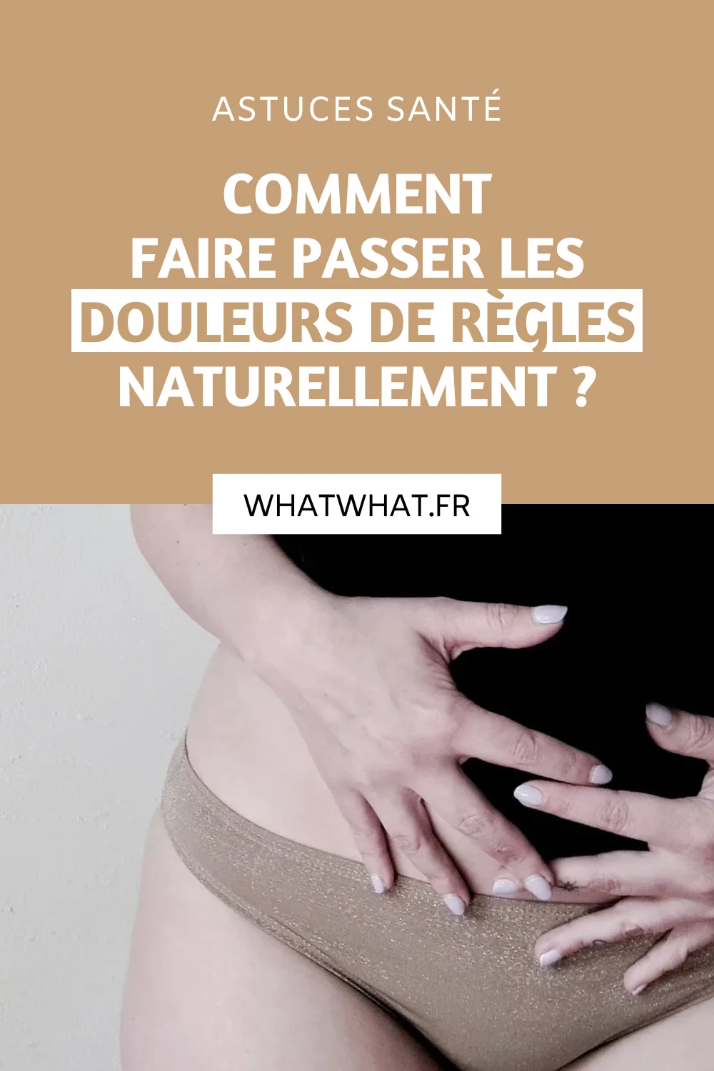 Comment faire passer les douleurs de règles naturellement