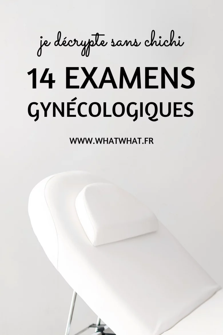 14 examens gynecologiques decryptes