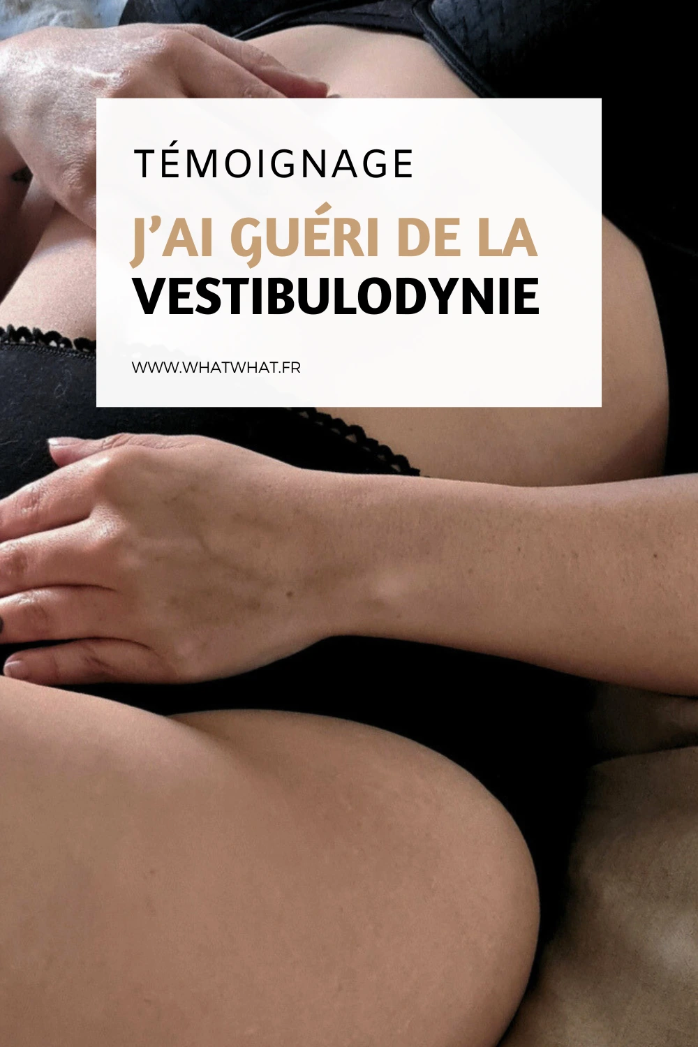 J'ai guéri de la vestibulodynie