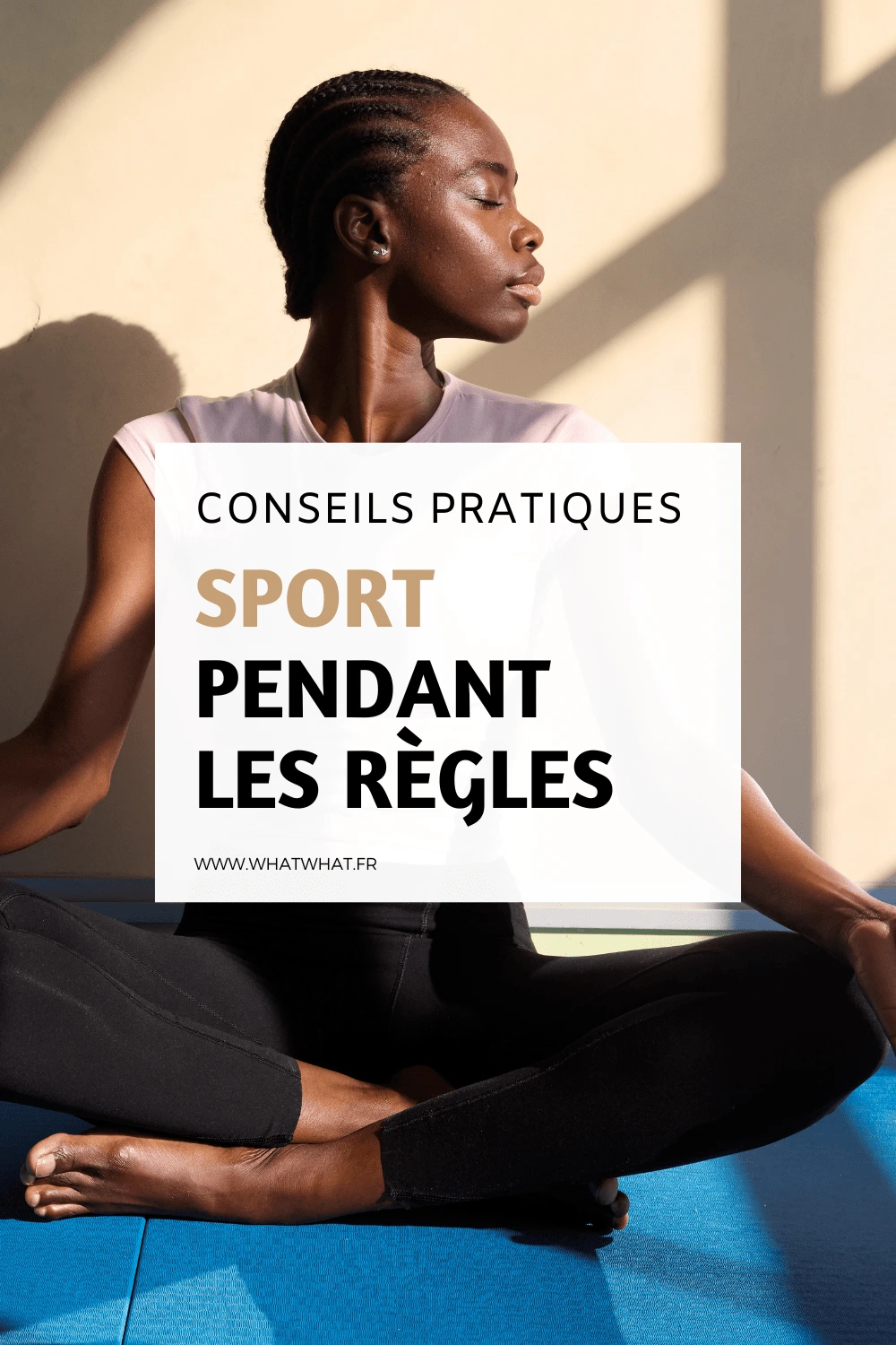 Sport pendant les règles conseils pratiques